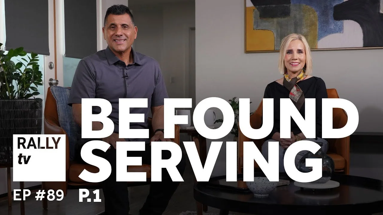 Be Found Serving - Part 1 - Rally TV - Ep #89