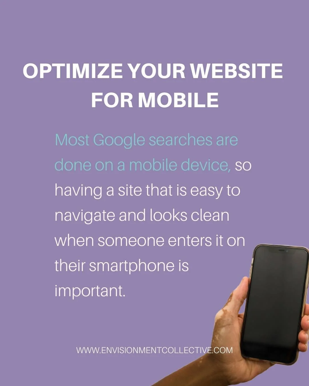 Having your website optimized for mobile is a MUST. With so many people searching and browsing on their mobile devices you need to make sure your website is easy for them to navigate regardless of what device they choose to view it on.

How do you do