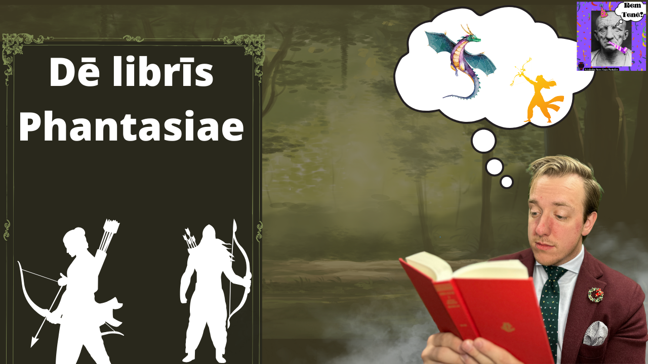 Episodion Quadrāgēsimum et Ūnum: Dē Librīs Generis Phantasiae