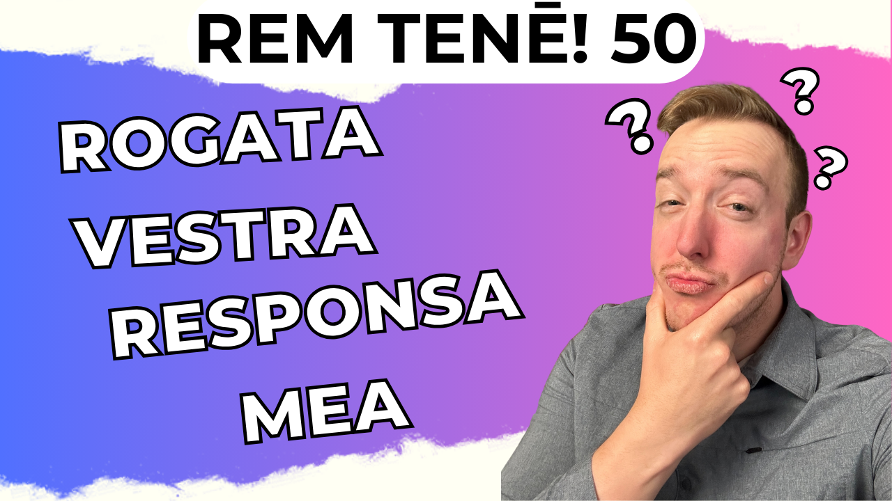 Rem Tenē Episodion Quinquāgēsimum: Rogāta Vestra, Rēspōnsa Mea (Pars Prīma)