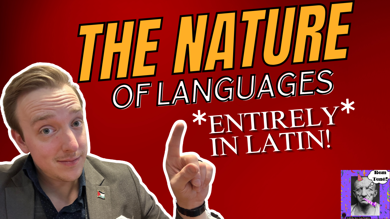 Rem Tenē Episodion Quinquāgēsimum et Quīntum: Dē Linguārum Nātūrā
