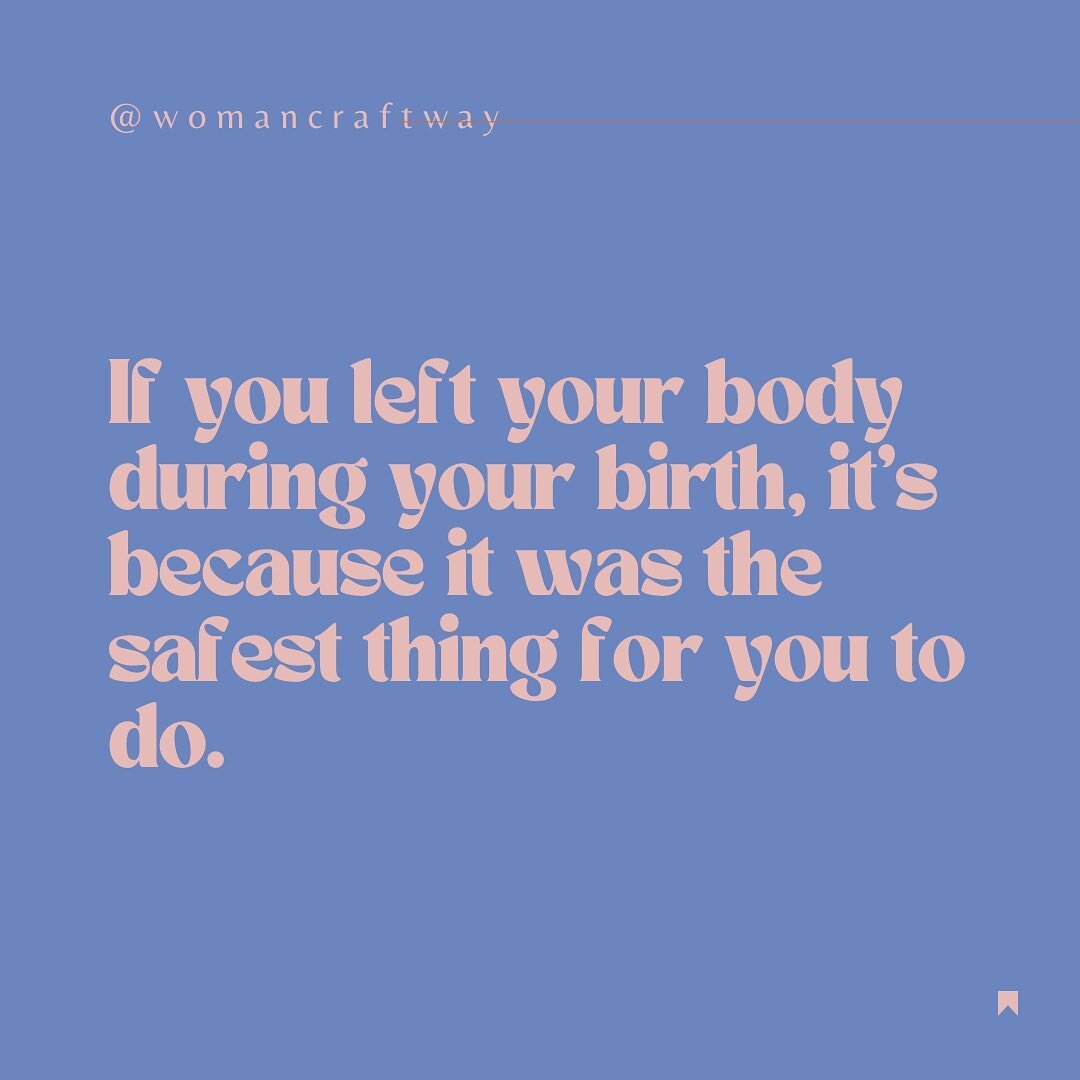 If you left your body during your birth, it&rsquo;s because it was the safest thing for you to do.

Dissociation is one of the ways that we seek to protect ourselves when confronted with a situation that threatens our survival, or is too overwhelming