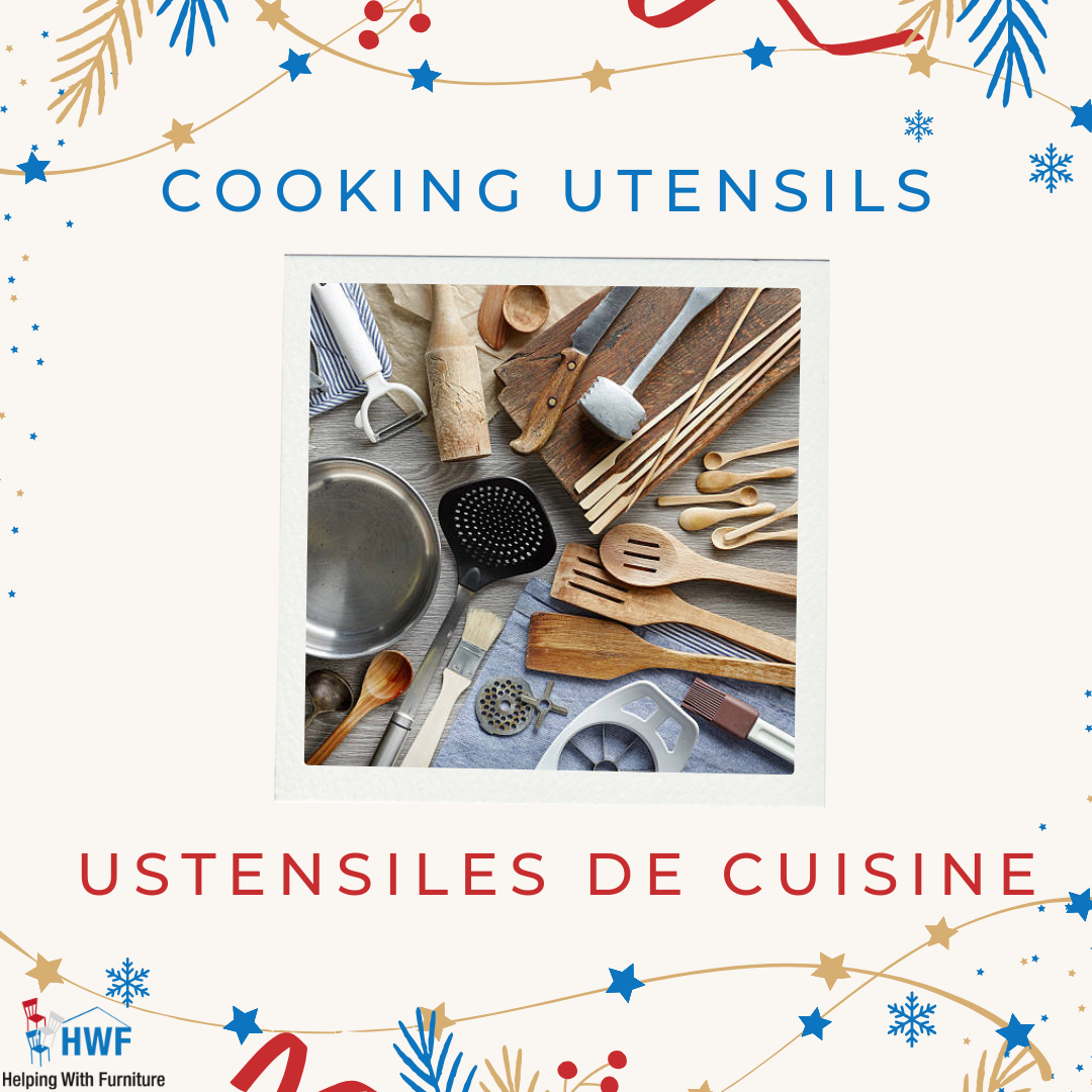 La cuisine est le cœur de la maison. Aidons nos clients à équiper leur cuisine avec des ustensiles de base. La somme de 20 $ servira à leur fournir un ouvre-boîte, un épluche-légumes et une spatule à œufs.
