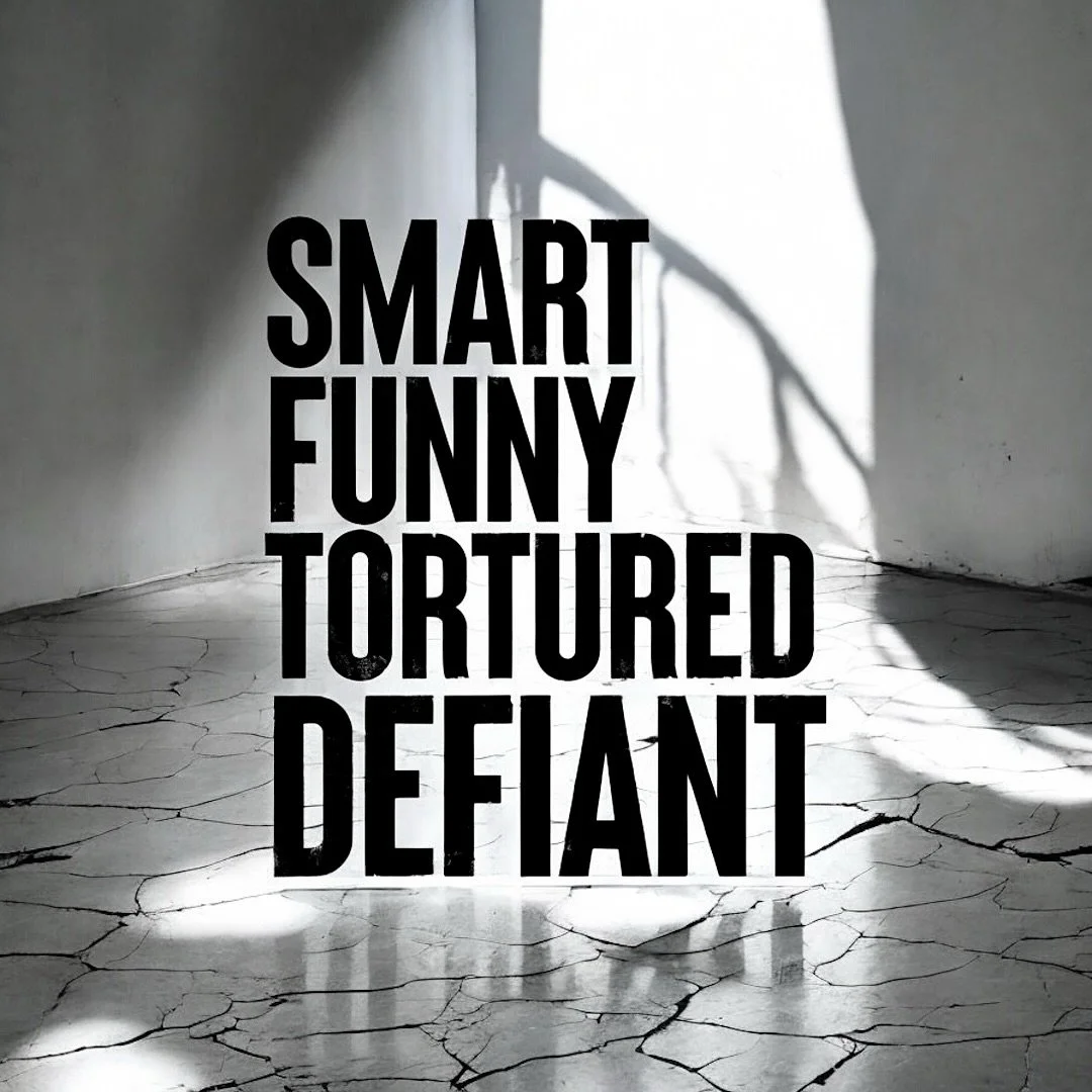 We were built for the times we now find ourselves in:
Smart brings pattern recognition and nerve. Funny brings Defiant Joy—the light that refuses to dim. Tortured brings fluency in pain: shame, trauma, desire—transmuted into power.
Our