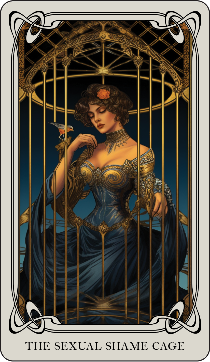 The Sexual Shame Cage: Sexual shame acts like a cage that confines our self-expression and prevents us from embracing our unique desires and identities. This card encourages you to challenge societal norms and expectations around sexuality and to lib