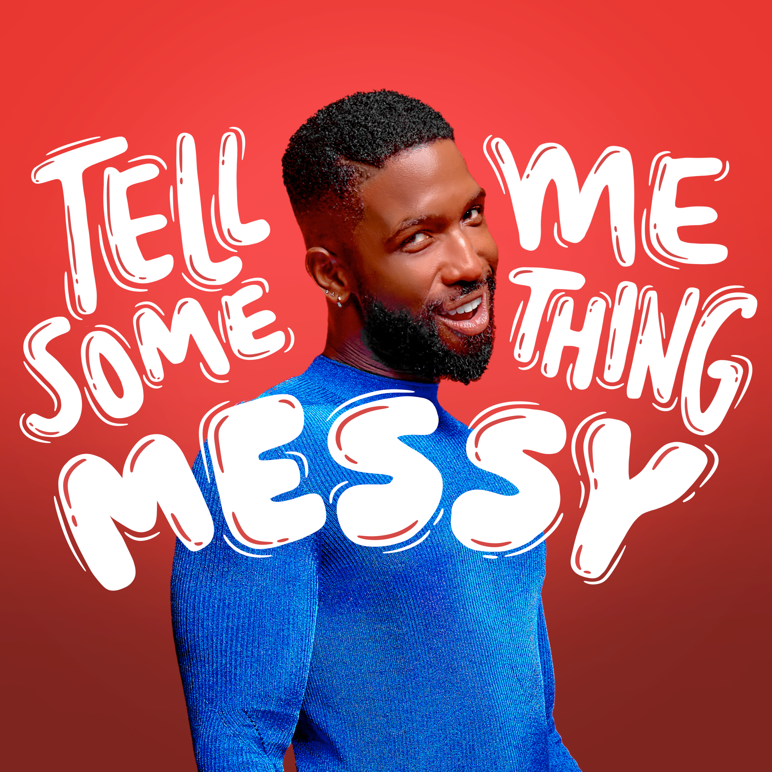 Tell Me Something Messy (iHeart)