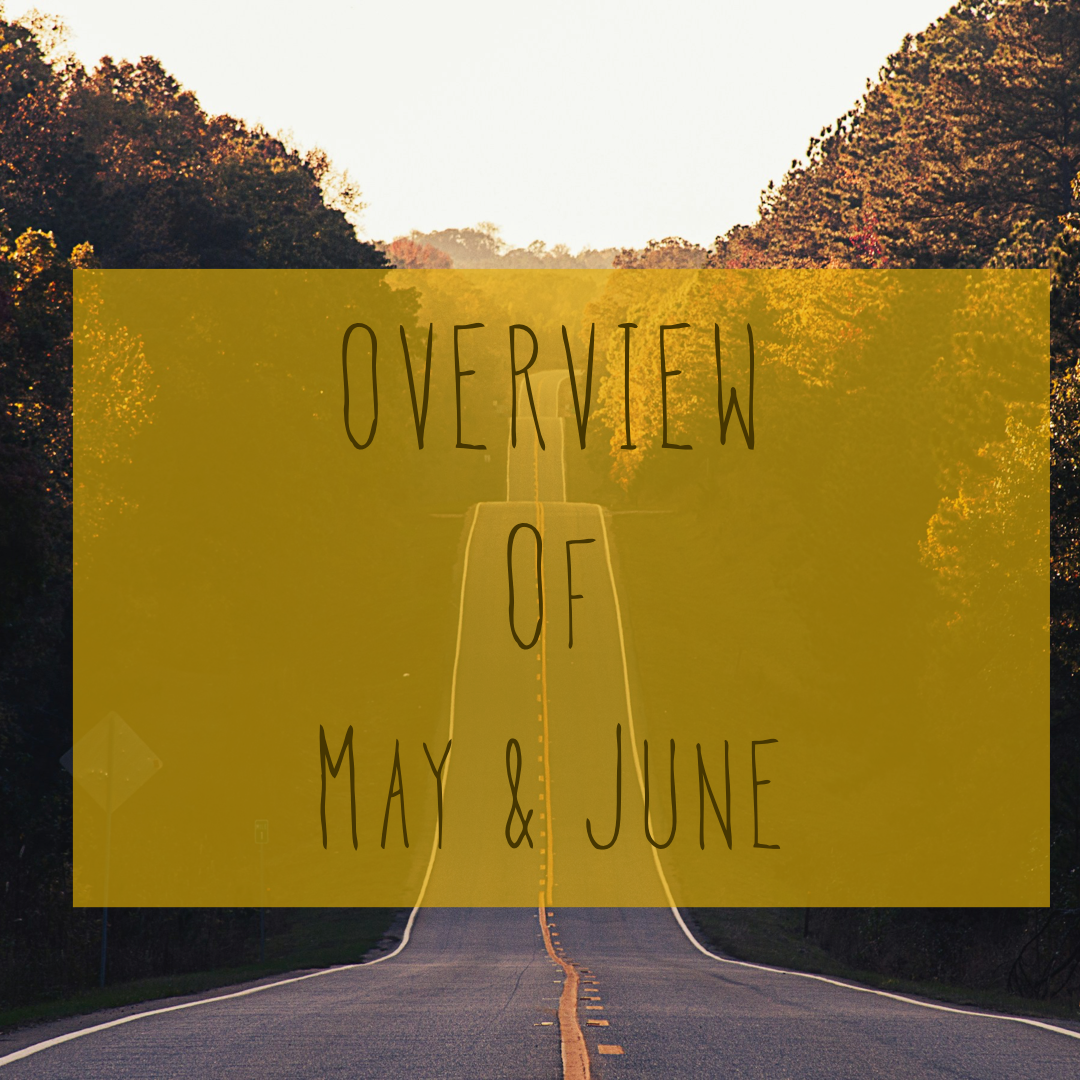 Overview of May &amp; June