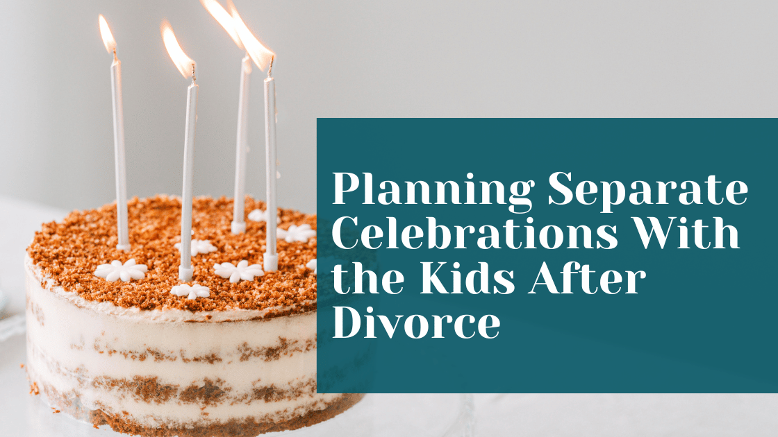 Birthday cake with lit candles and teal text box overlay with blog title "Planning Separate Celebrations for the Kids After Divorce'