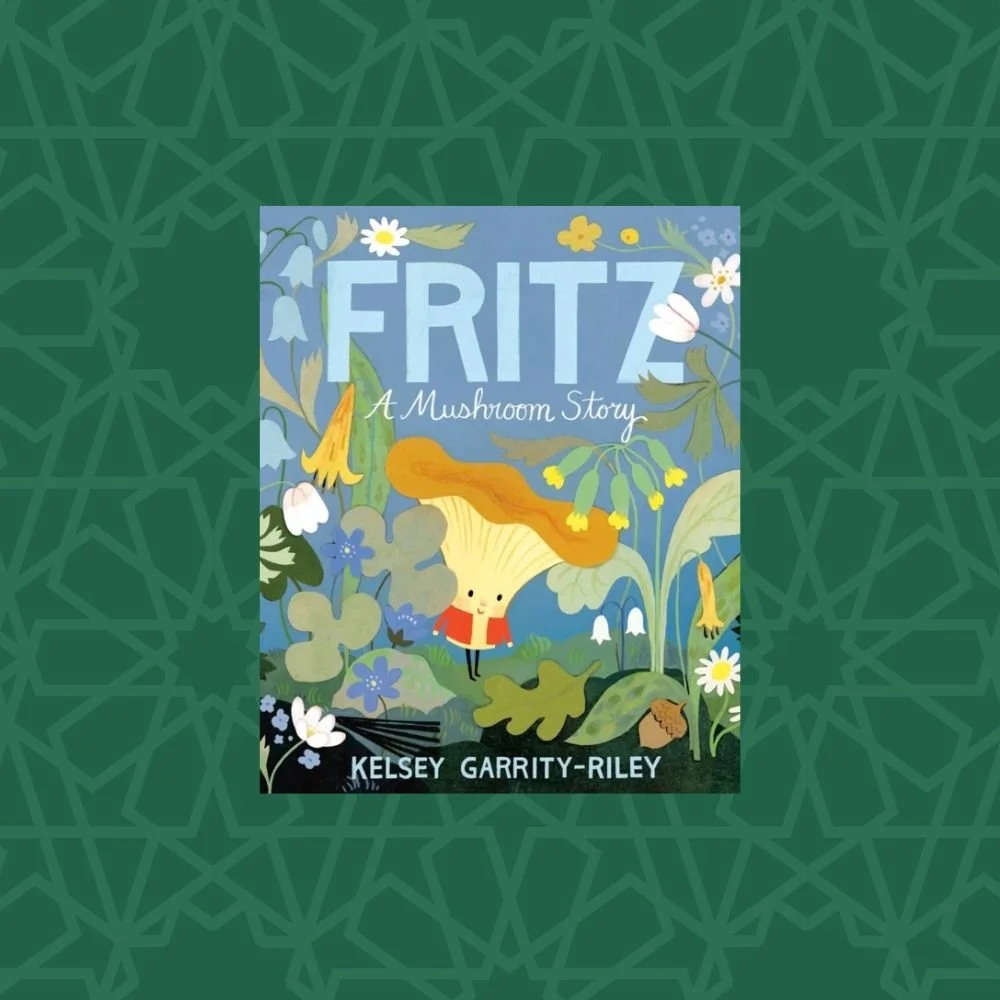 Fritz: A Mushroom Story by Kelsey Garrity-Riley (Signed)