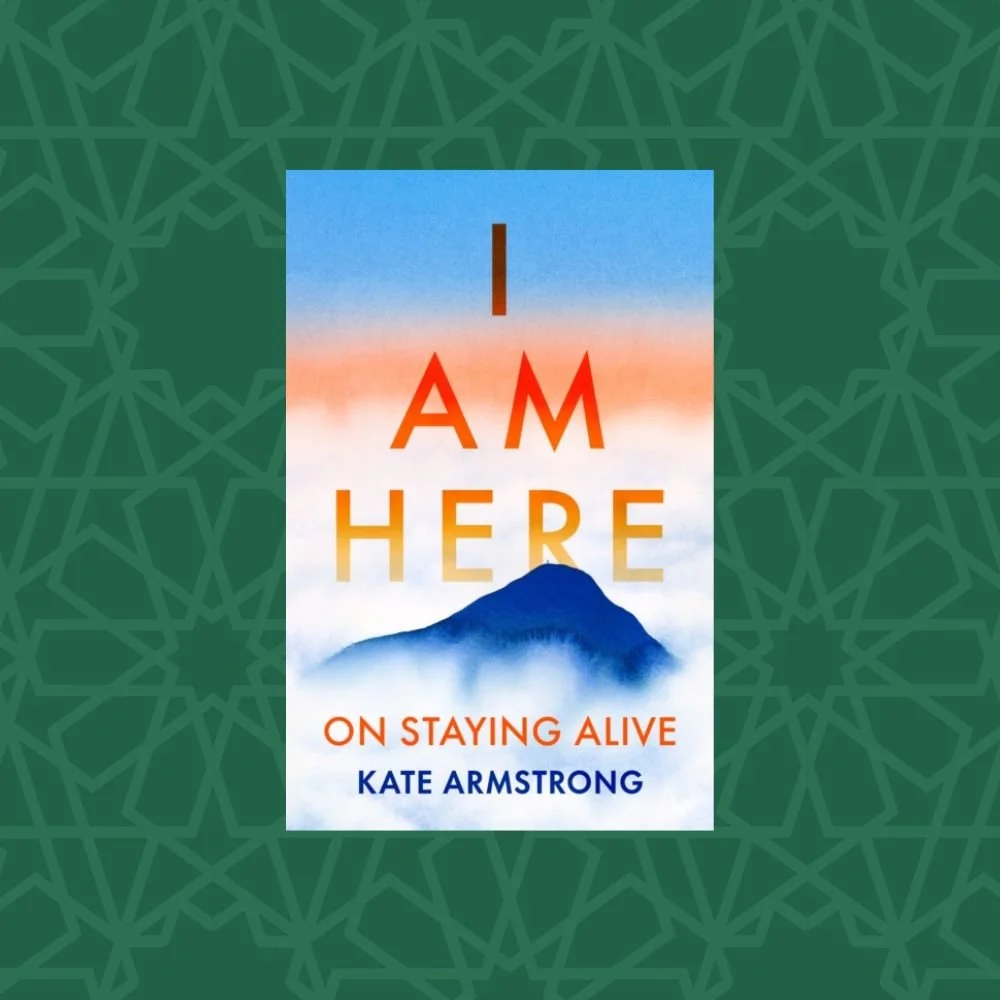 I Am Here: On Staying Alive by Kate Armstrong (Signed)