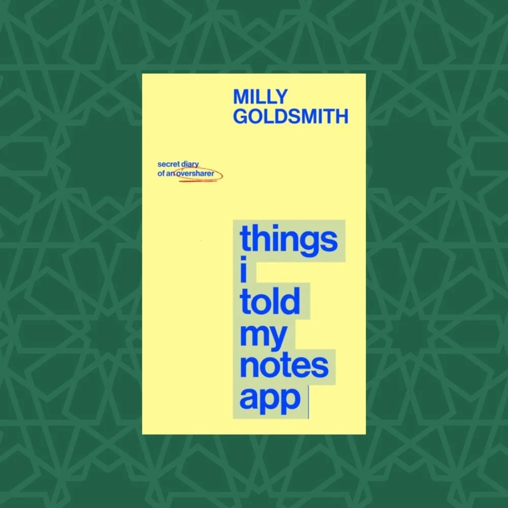 Things I Told My Notes App : Secret Diary of an Oversharer by Milly Goldsmith (Signed)