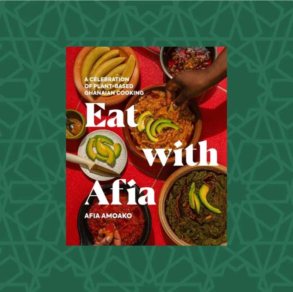 Eat With Afia: A Celebration of Plant-Based Ghanaian Cooking by Afia Amoako (Signed)