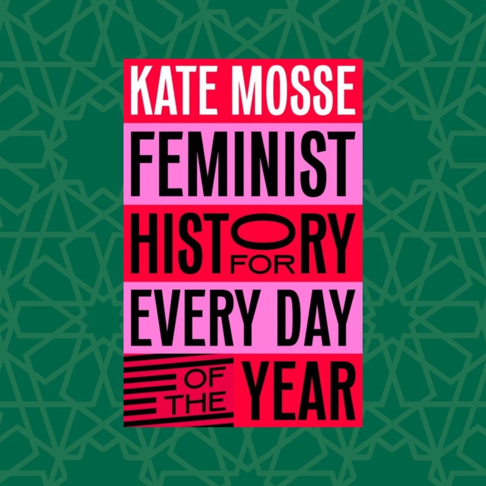 Feminist History for Every Day of the Year by Kate Mosse (Signed)