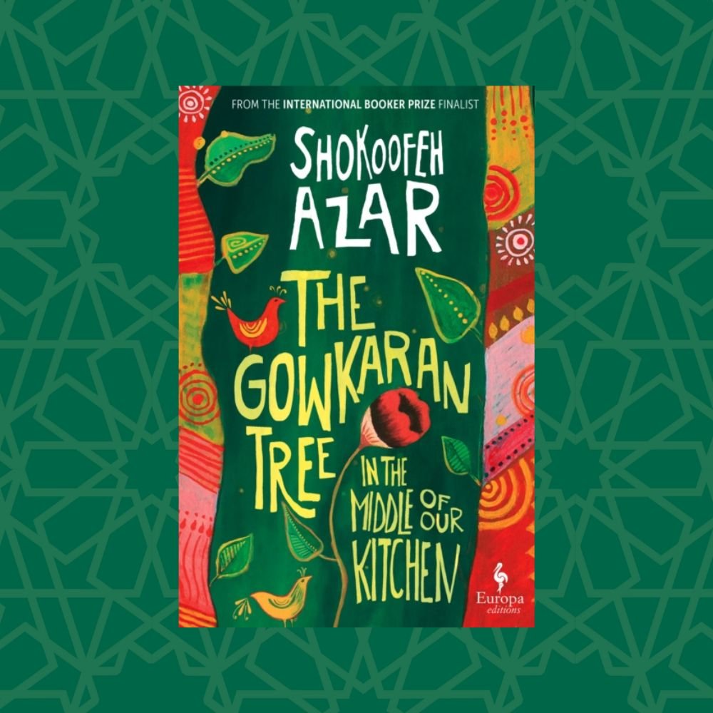 The Gowkaran Tree in the Middle of Our Kitchen by Shokoofeh Azar (Signed)