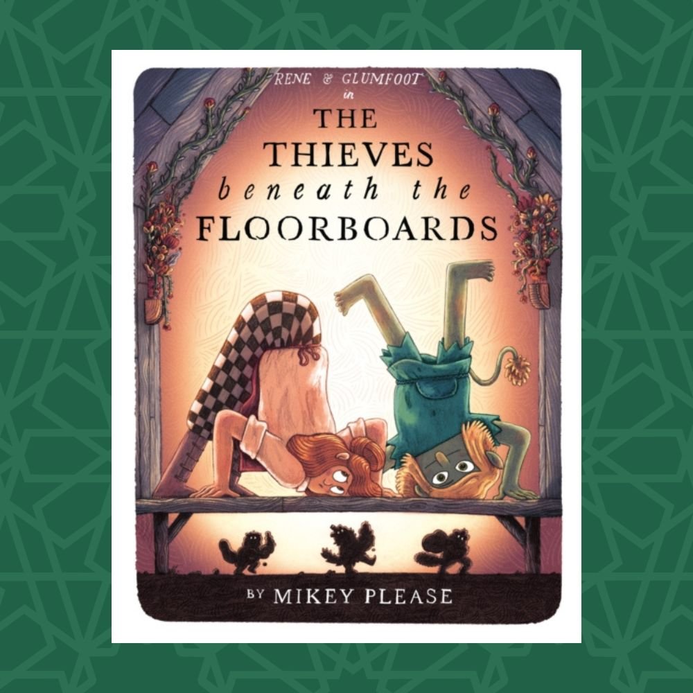 The Thieves Beneath the Floorboards by Mikey Please