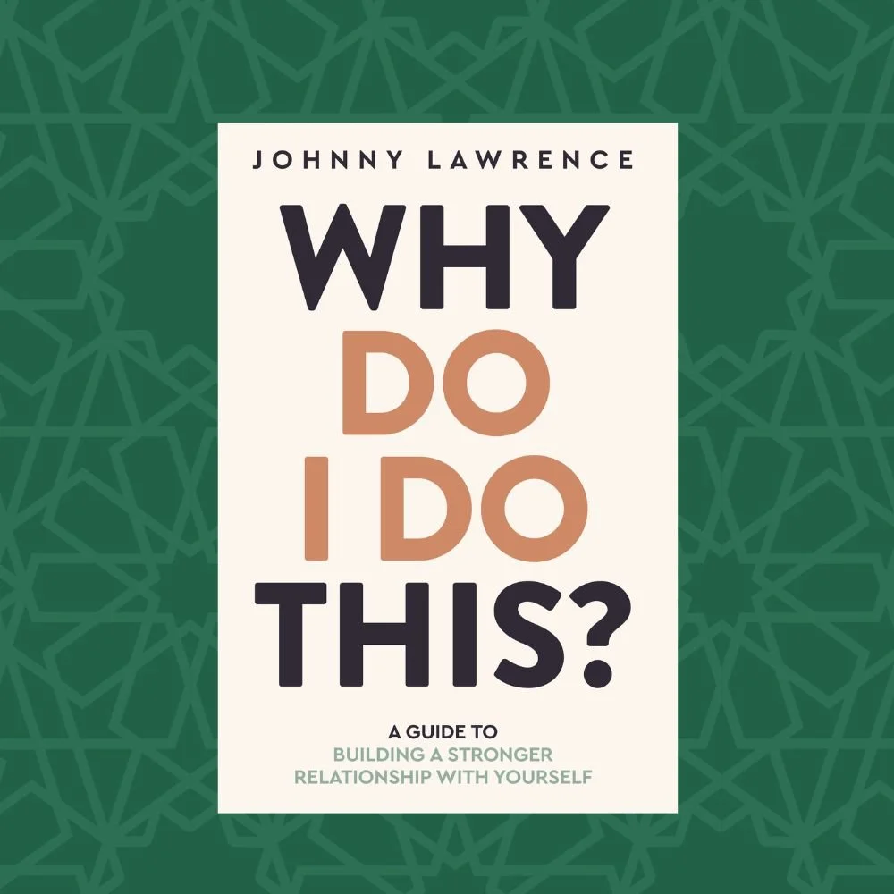 Why Do I Do This? A guide to building a stronger relationship with yourself  by Johnny Lawrence (Signed)