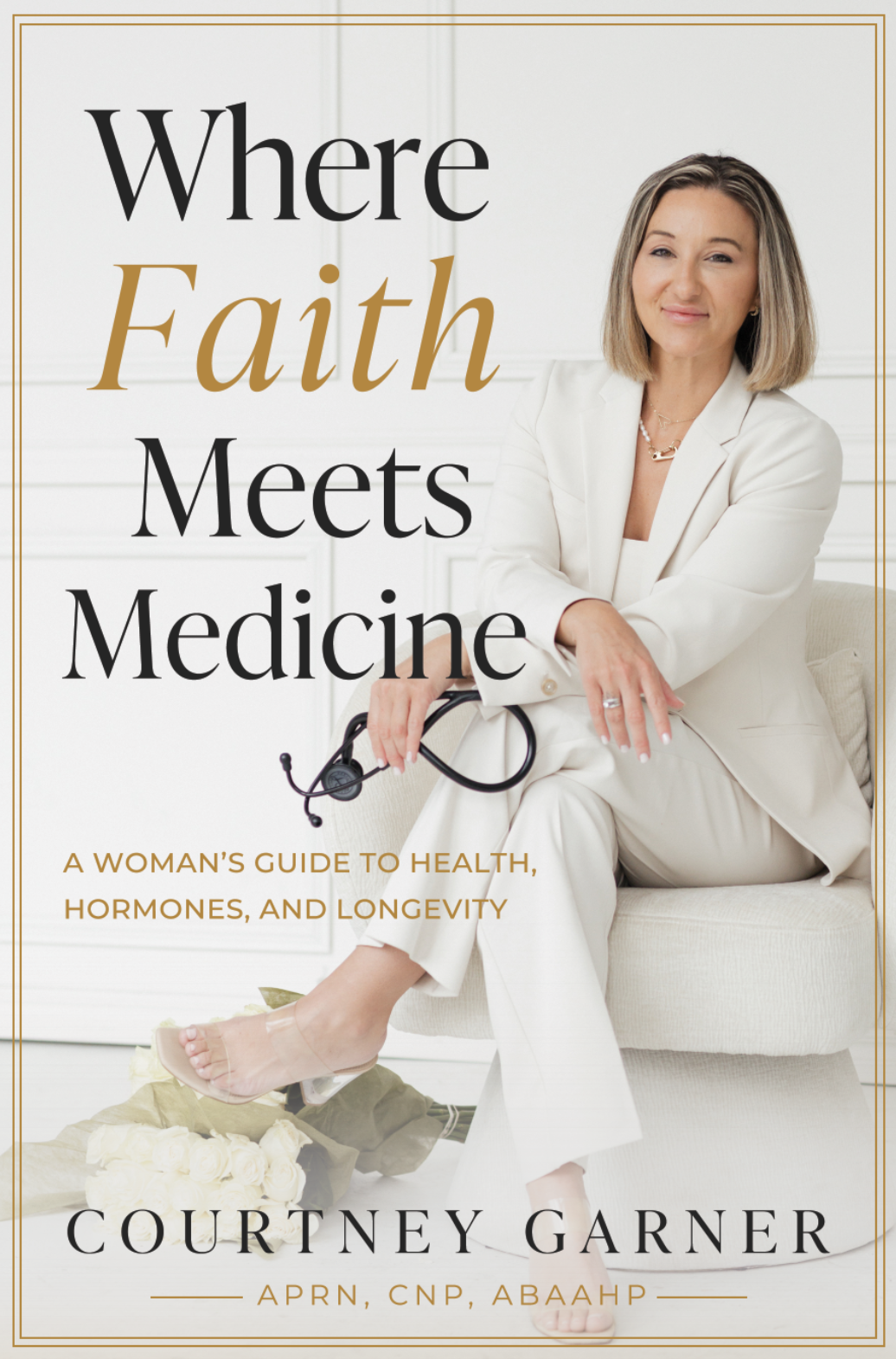 Book cover titled 'Where Faith Meets Medicine' by Courtney Garner, featuring a woman in a white suit holding a stethoscope, sitting on a white sofa with a bouquet of white roses on the floor nearby.