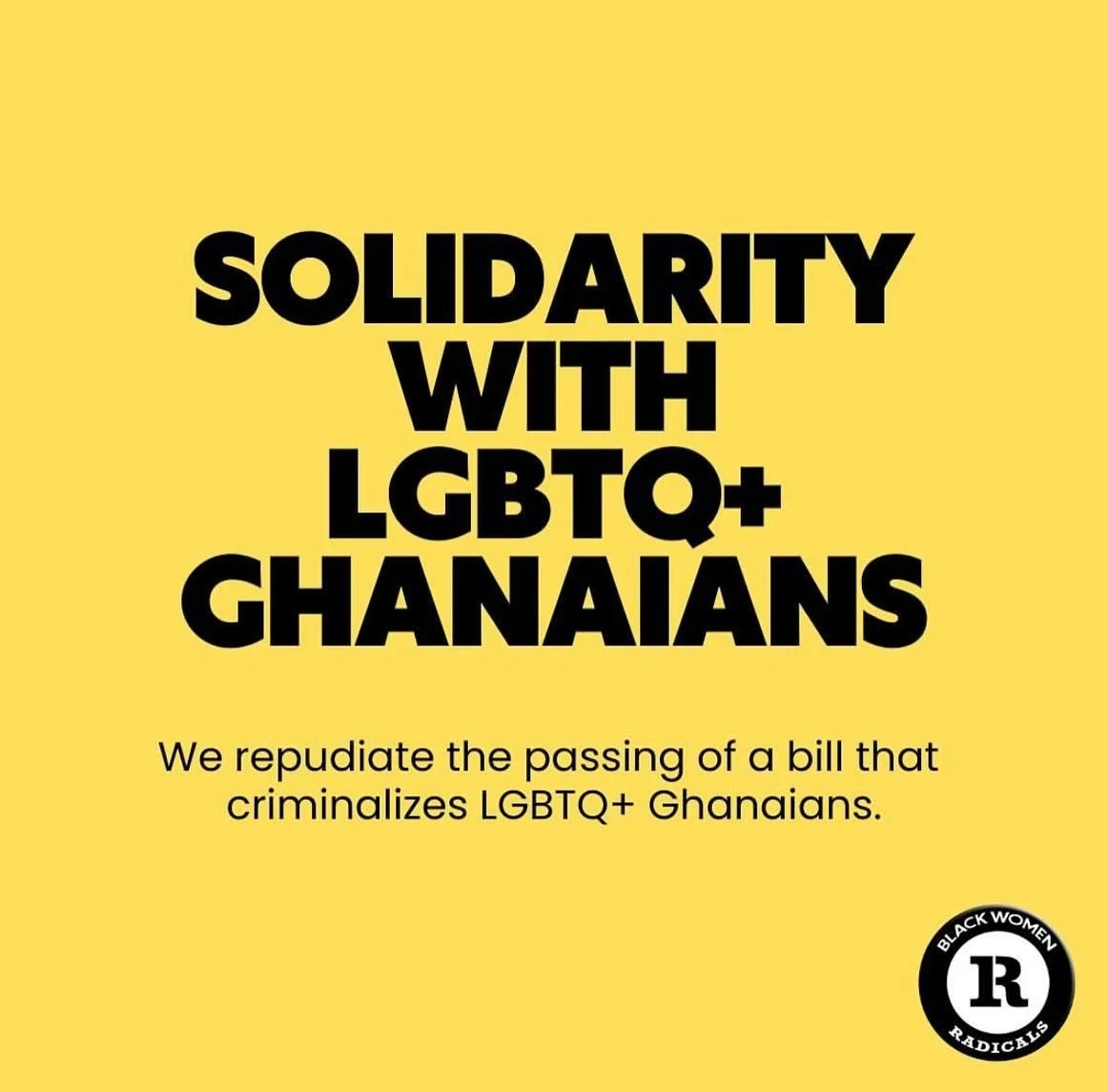 Thinking of little queer Ghanaian girls who long for a place that will love all of them. 

Thank you @blackwomenradicals for leading the charge. We stand in solidarity.✊🏾