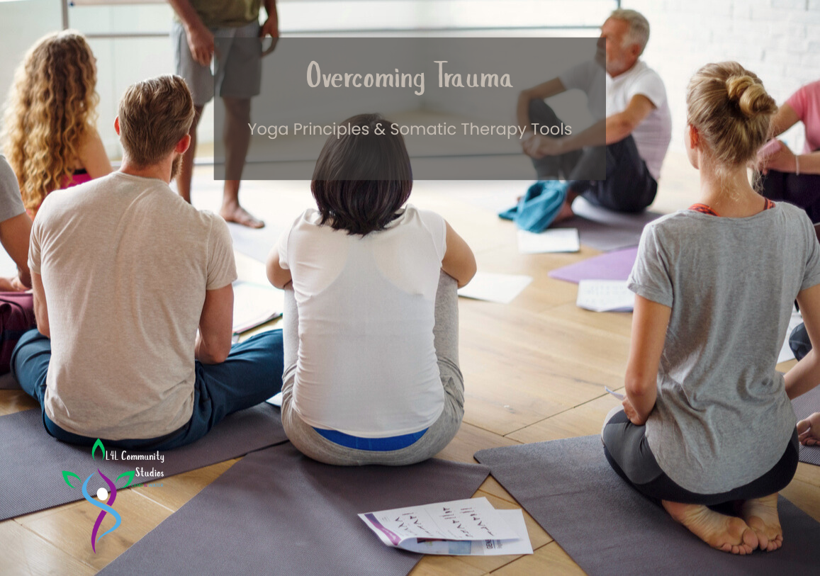 Overcoming Trauma: Yoga Principles &amp; Somatic Therapy Tools 