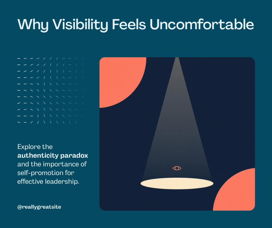 Why Visibility Feels Uncomfortable (And Why Leaders Need It Anyway)