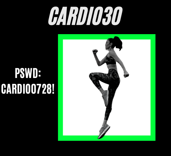 Cardio30
Pswd: CARDIO0728!