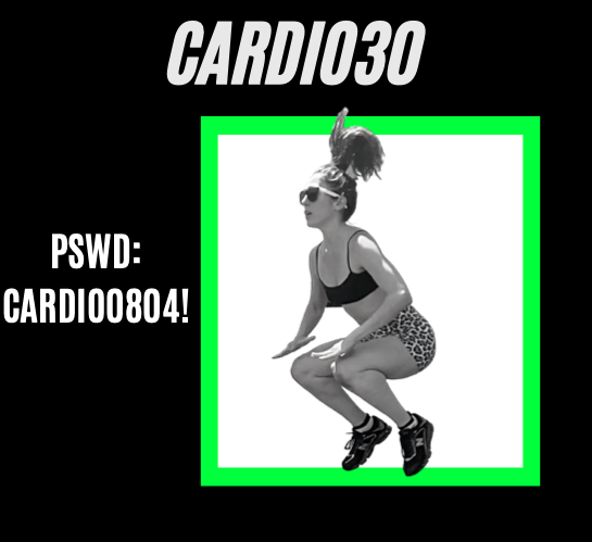 Cardio30
Pswd: CARDIO0804!