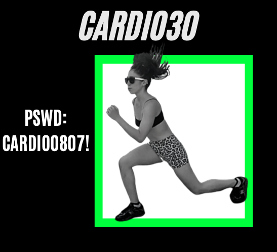 Cardio30
Pswd: CARDIO0807!