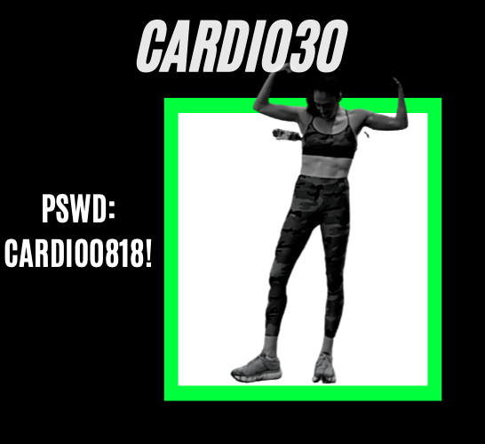 Cardio30
Pswd; CARDIO0818!