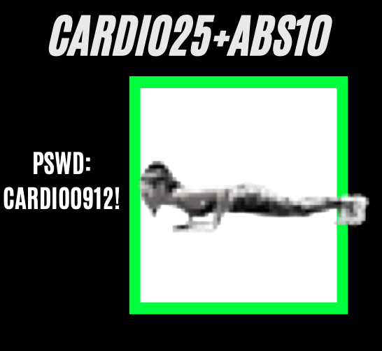 Cardio+Abs
Pswd: CARDIO0912!