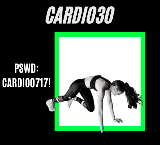 Cardio30
Pswd: CARDIO0717!