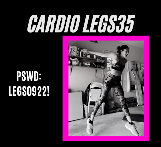 cardio legs35
Pswd: LEGS0922!