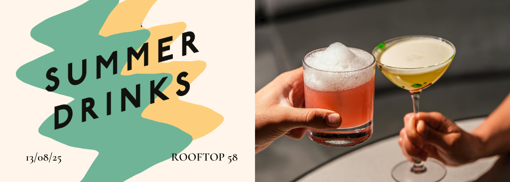 🥂Summer Drinks - 13/08 -Rooftop 58