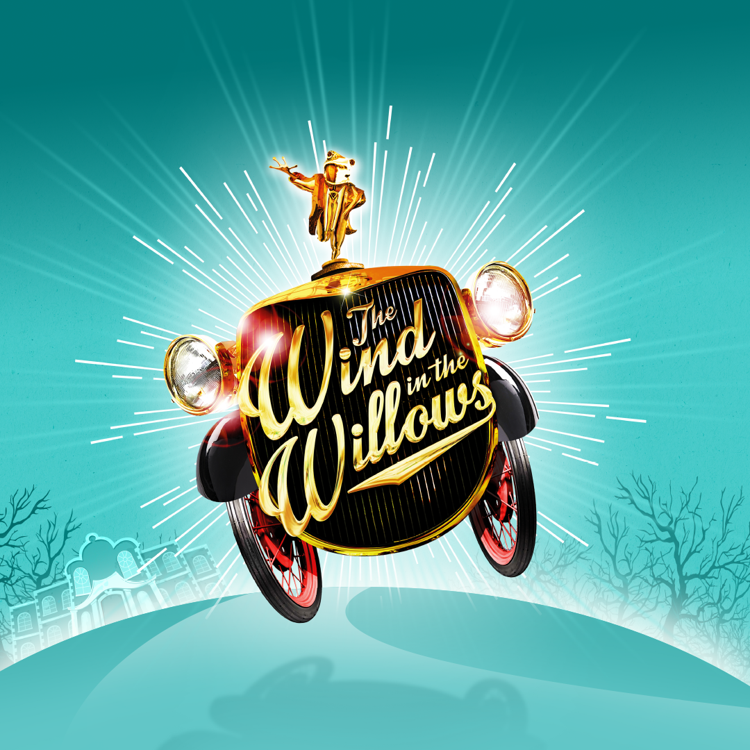 THE WIND IN THE WILLOWS - OCTOBER 2027