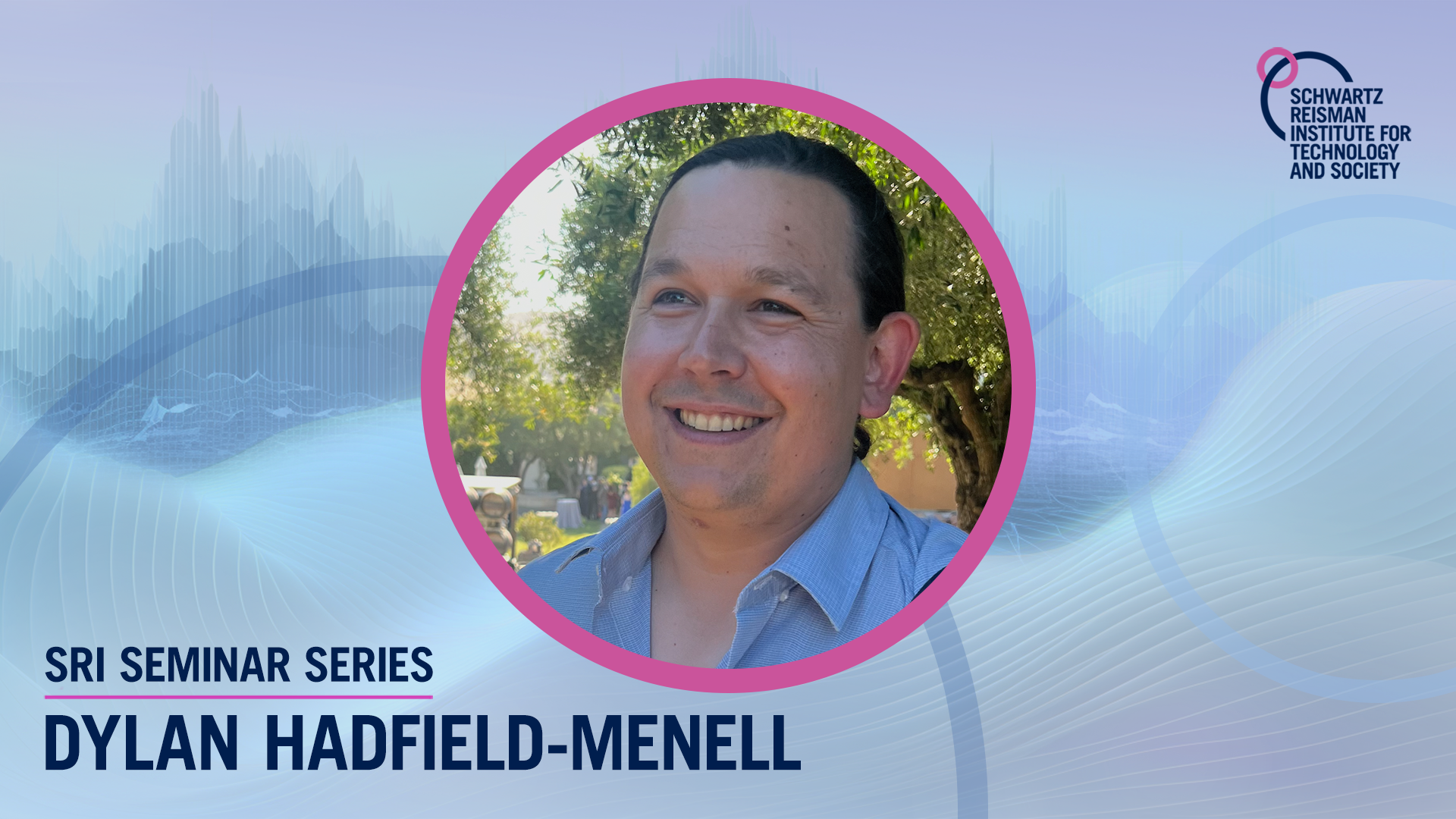 SRI Seminar Series: Dylan Hadfield-Menell, “You can’t have AI safety without inclusion”