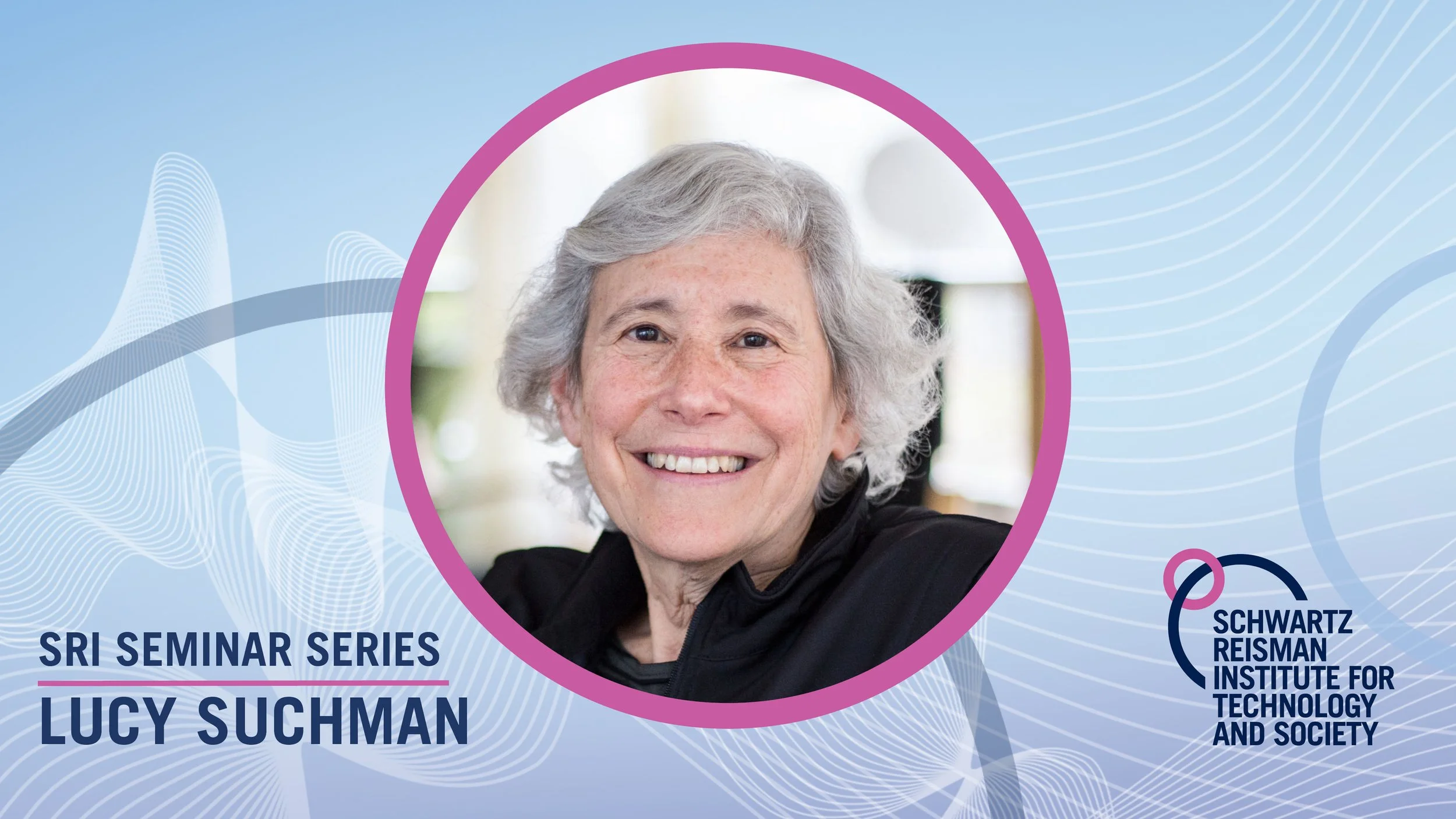 SRI Seminar Series: Lucy Suchman, “Closed worlds and the constitutive outsides of artificial intelligence”