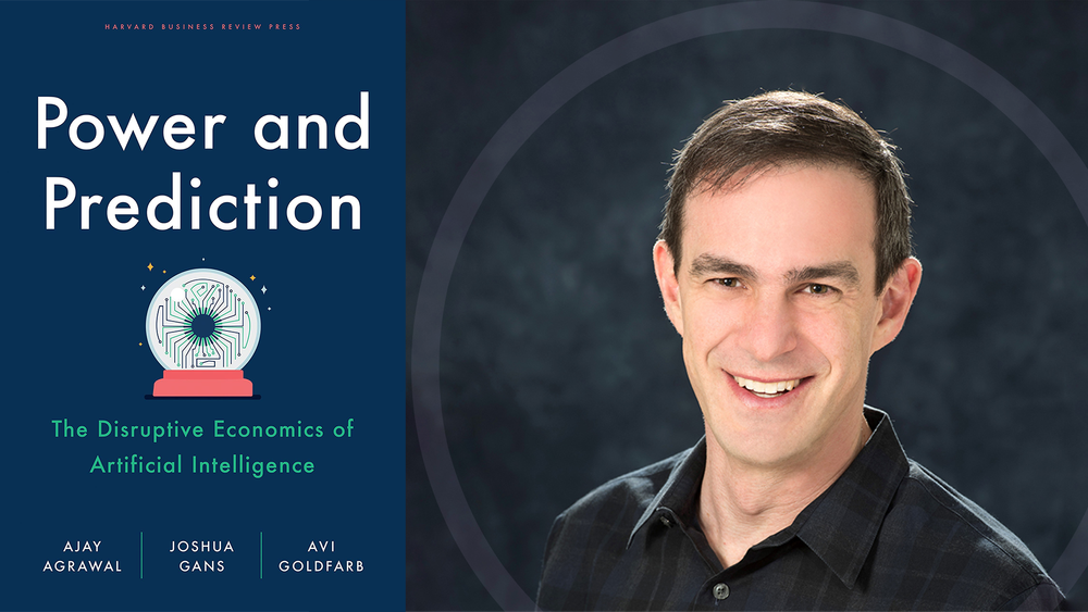 Power and prediction: Avi Goldfarb on the disruptive economics of ...