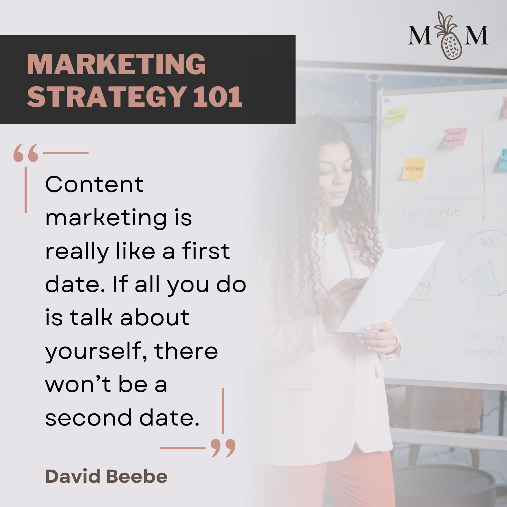 "Content marketing is really like a first date. If all you do is talk about yourself, there won’t be a second date."