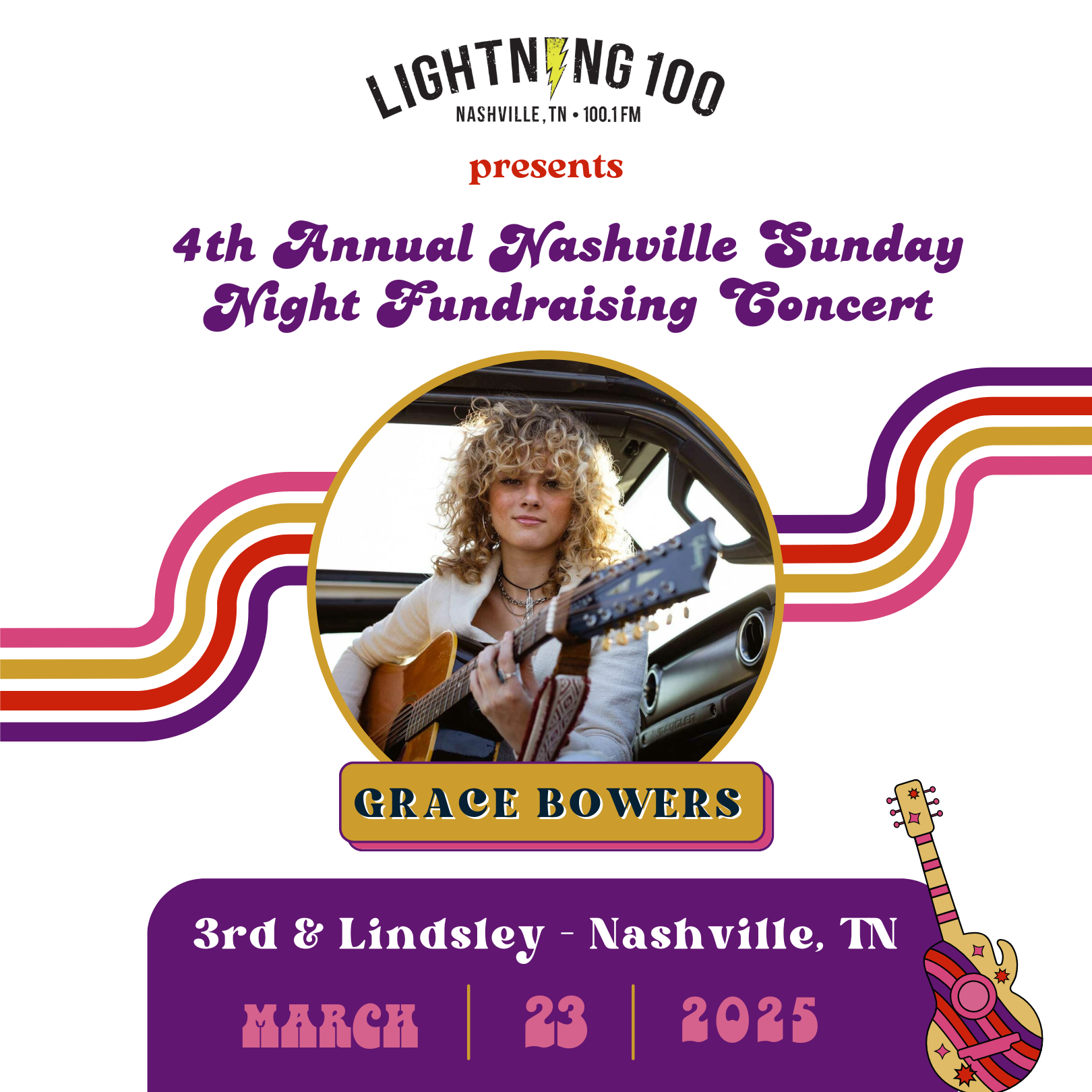 Event poster for the 4th Annual Nashville Sunday Night Fundraising Concert, hosted by Lightning 100 in Nashville, TN. Features a photo of musician Grace Bowers playing guitar, with her name highlighted. The event is scheduled for March 23, 2025, at 3rd & Lindsay in Nashville, TN.