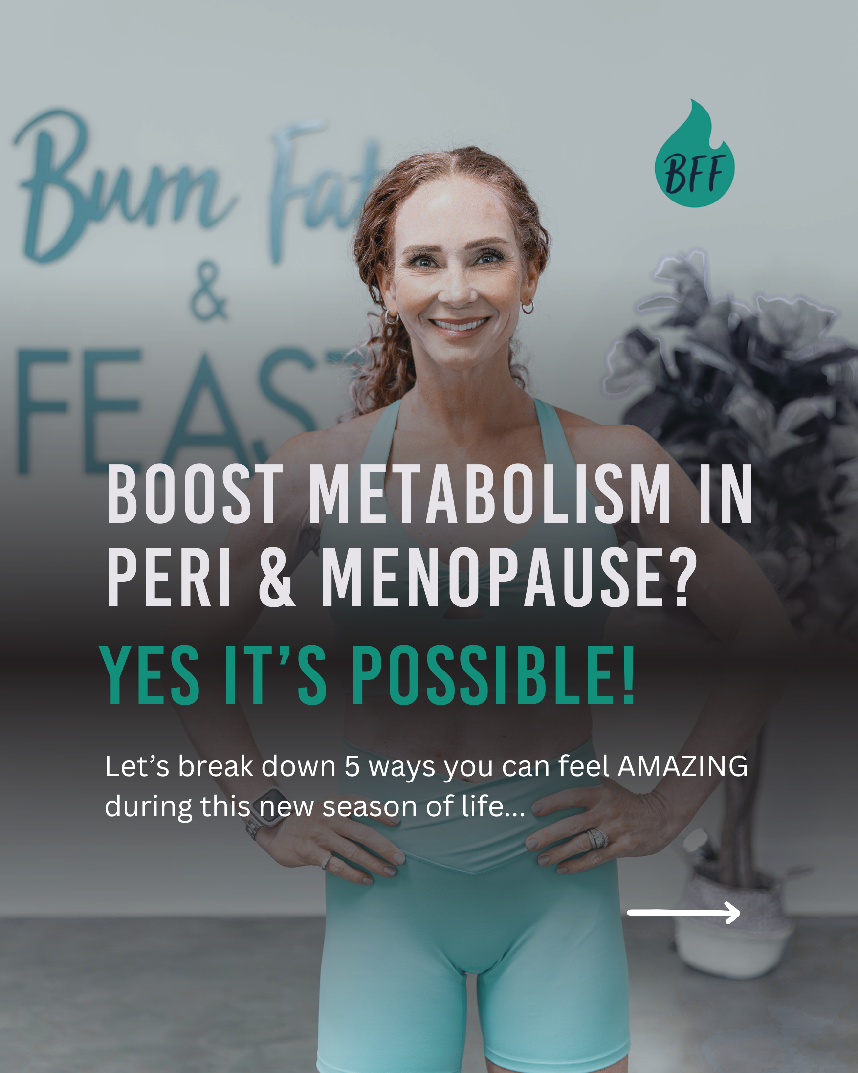Woman in athletic wear with hands on hips smiling in front of a sign that says "Burn Fat & FASTER" and a plant in the background, with overlay text about boosting metabolism during menopause.