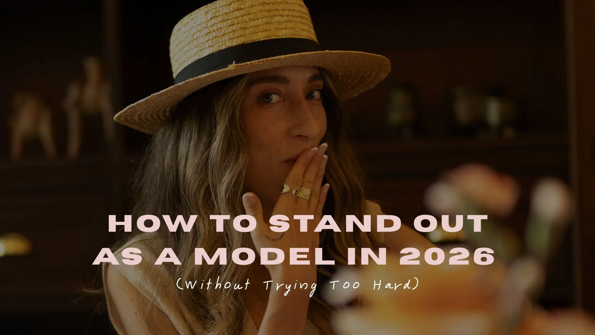 How to Stand Out as a Model in 2026 (Without Trying Too Hard)