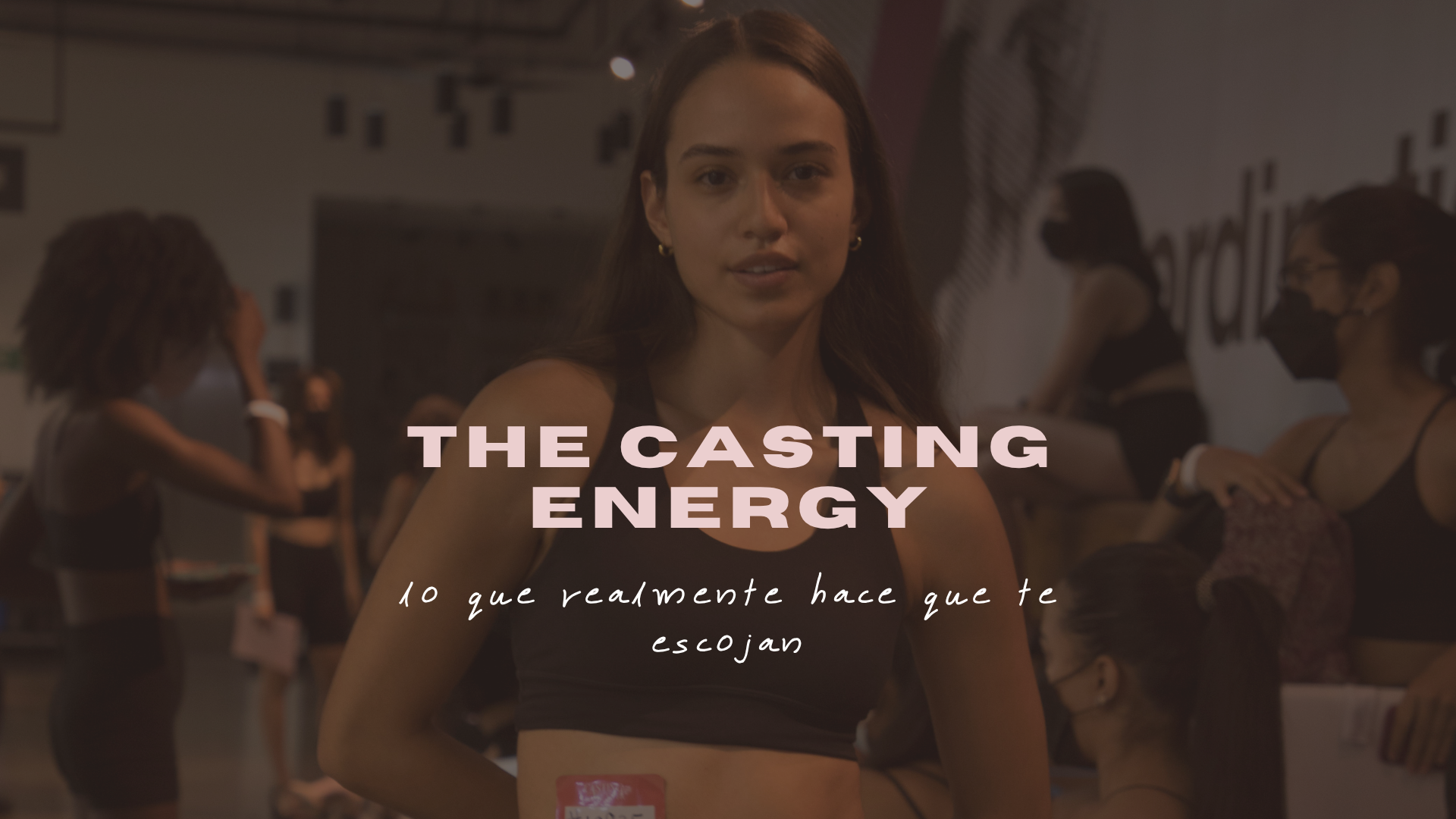 The Casting Energy: lo que realmente hace que te escojan