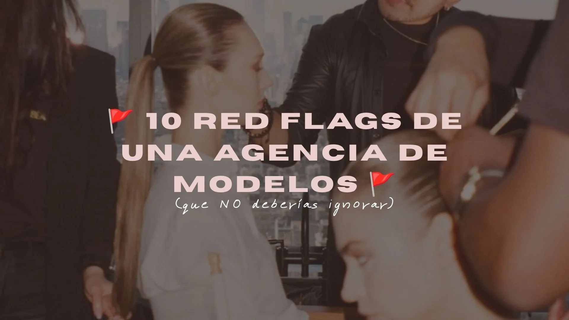 🚩 10 Red Flags de una agencia de modelos que NO deberías ignorar