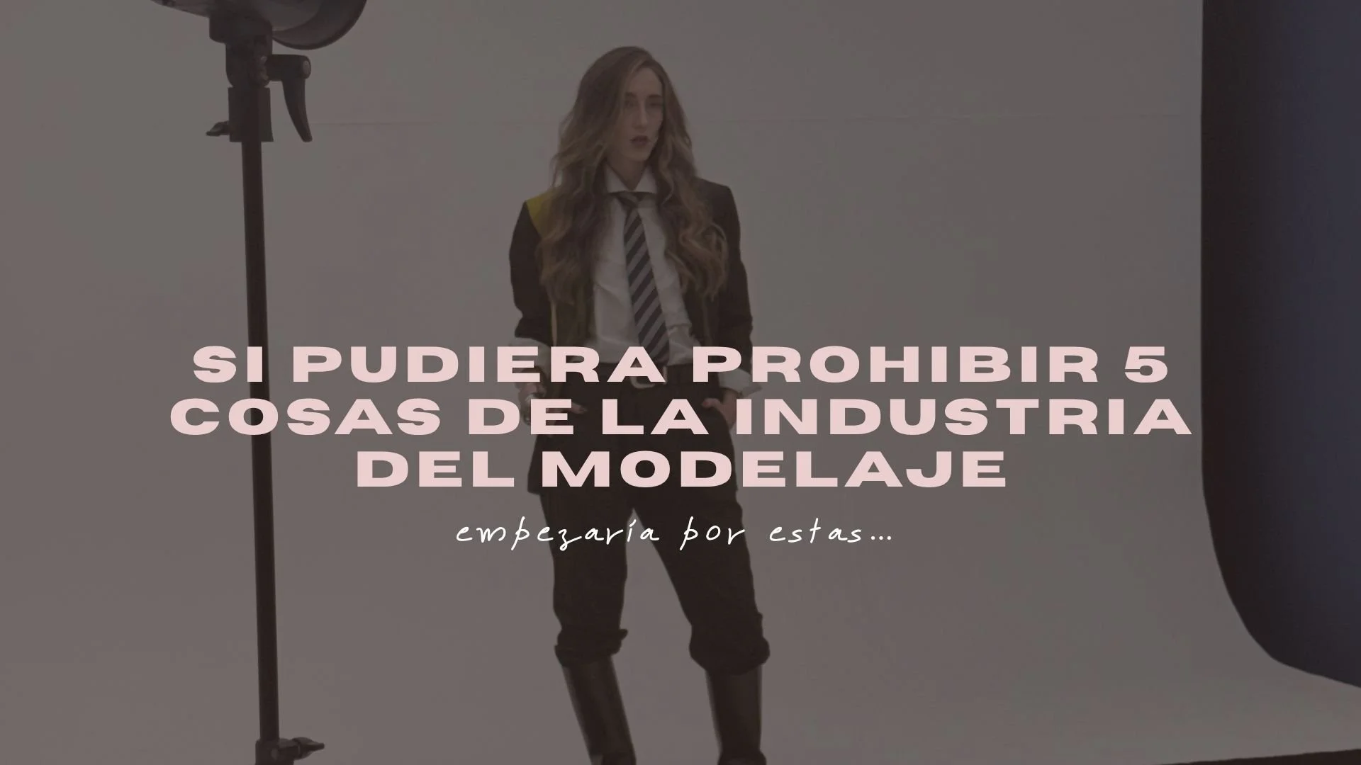 Si pudiera prohibir 5 cosas de la industria del modelaje, empezaría por estas…
