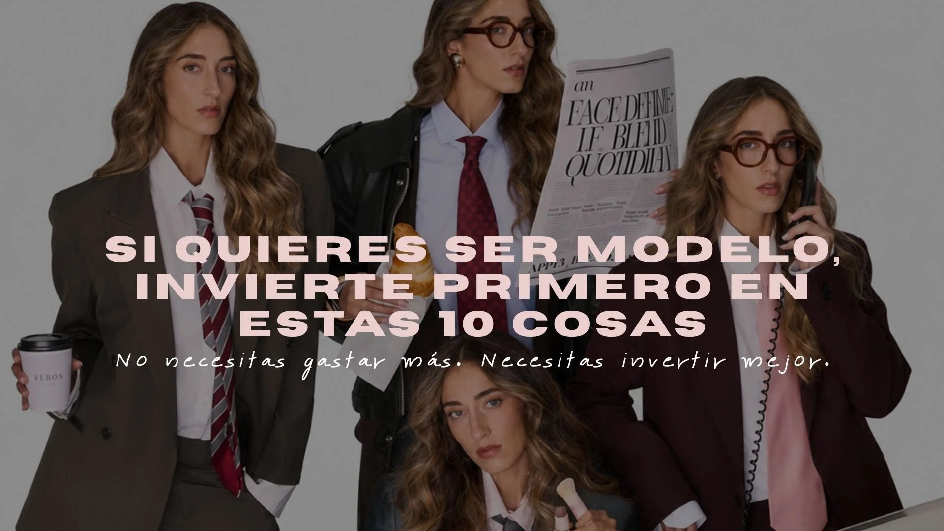 Si quieres ser modelo, invierte primero en estas 10 cosas
