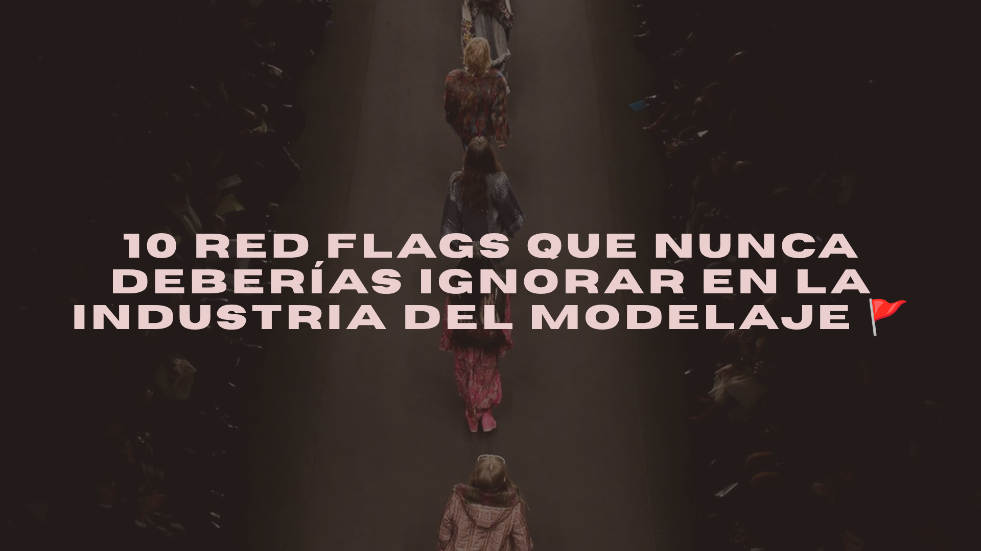 10 RED FLAGS que nunca deberías ignorar en la industria del modelaje 🚩