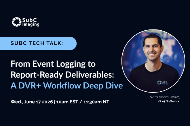 SubC Tech Talk: From Event Logging to Report-Ready Deliverables: A DVR+ Workflow Deep Dive