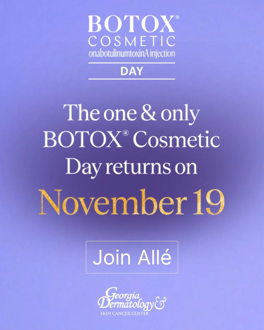 The one &amp; only BOTOX&reg; Cosmetic Day is almost here. On November 19, buy one $50 gift card and get one free! Call one of our cosmetic offices to schedule a consultation. 🤭💜 
-
NO PURCHASE NECESSARY. Open to Allē Members. You must register onl