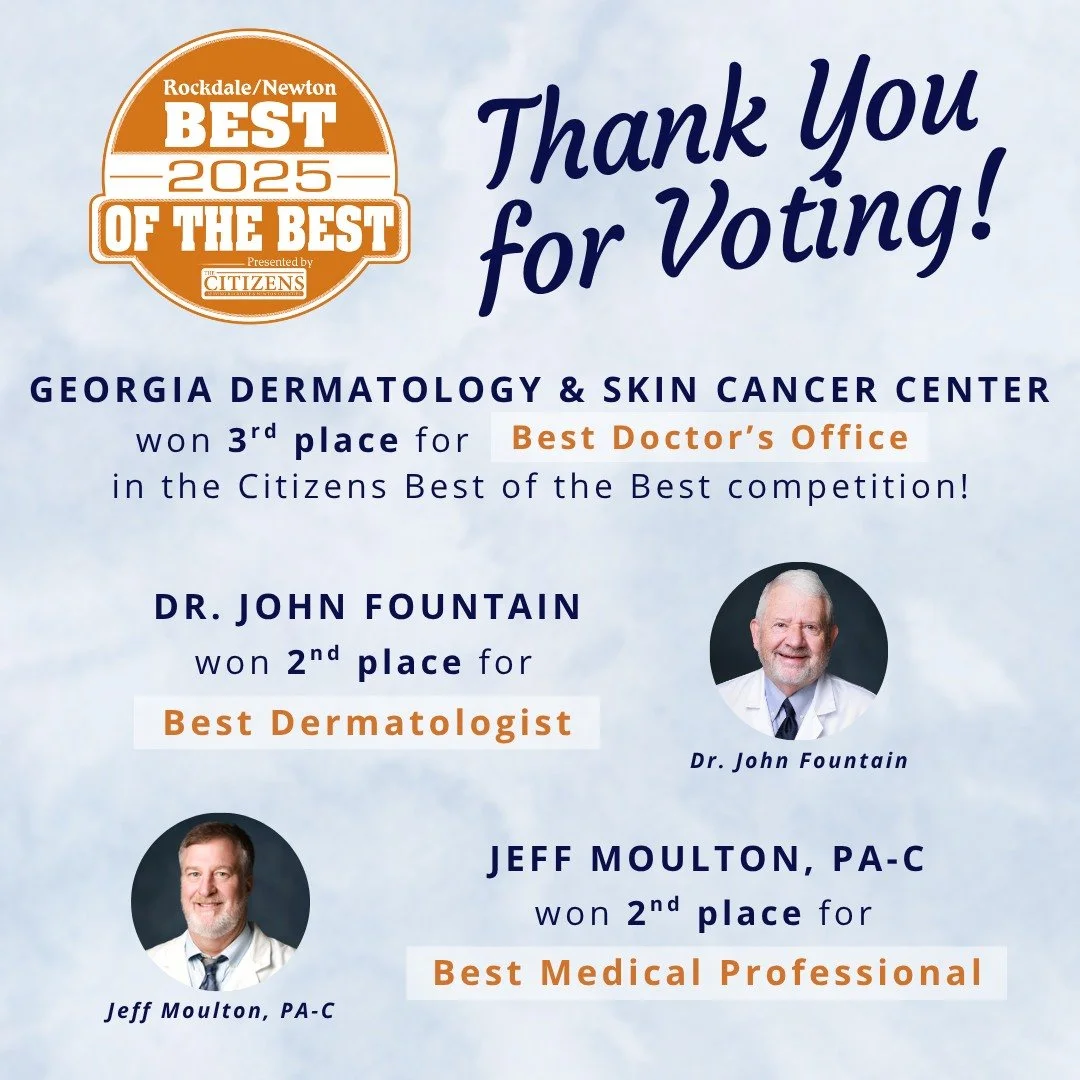 Thank You for voting in the Rockdale/Newton 2025 Best of the Best competition!

Georgia Dermatology &amp; Skin Cancer Center won 3rd place for Best Doctor's Office.

Dr. John Fountain won 2nd place for Best Dermatologist.

Jeff Moulton, PA-C won 2nd 
