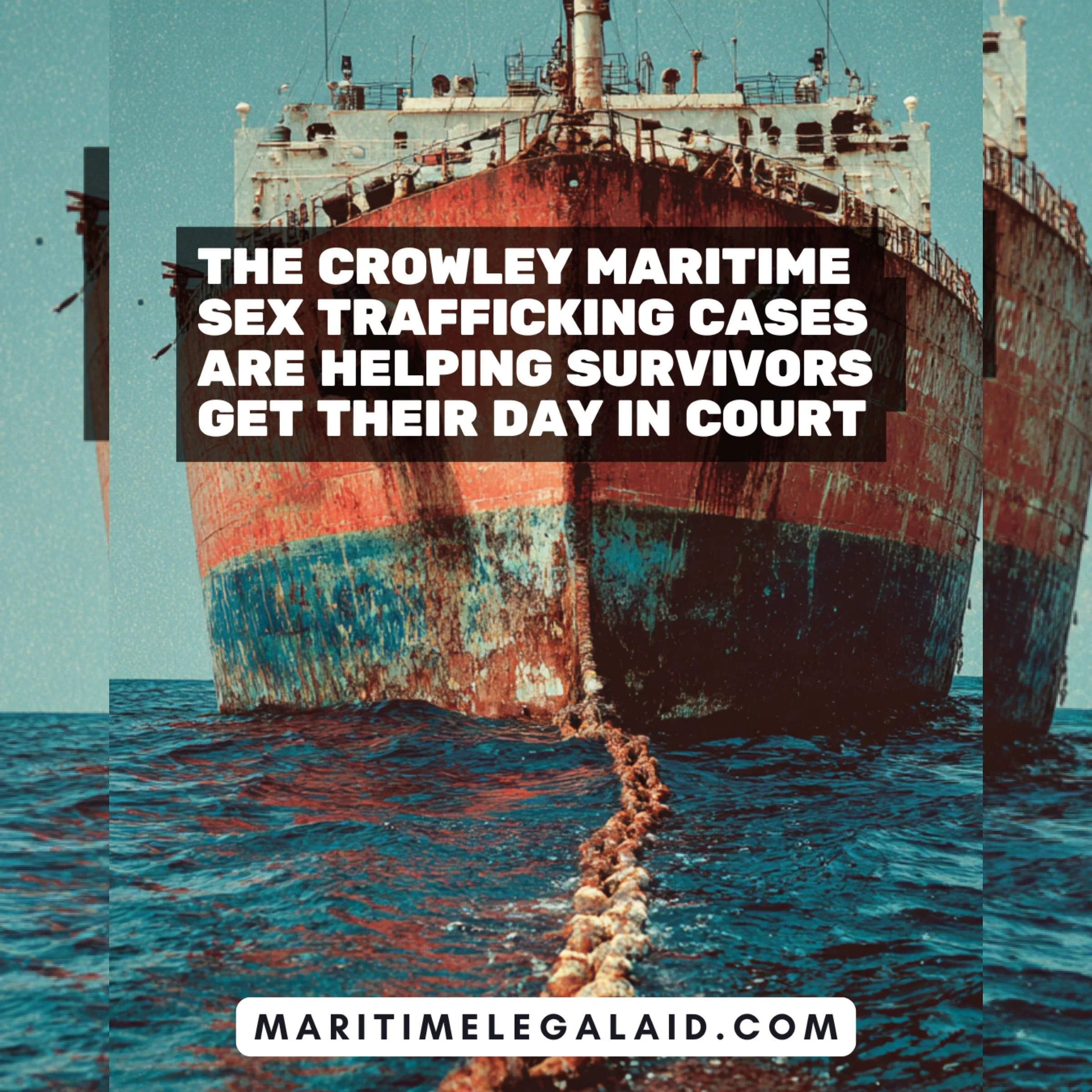 The Crowley Maritime Sex Trafficking Cases are Helping Survivors Get Their Day in Court