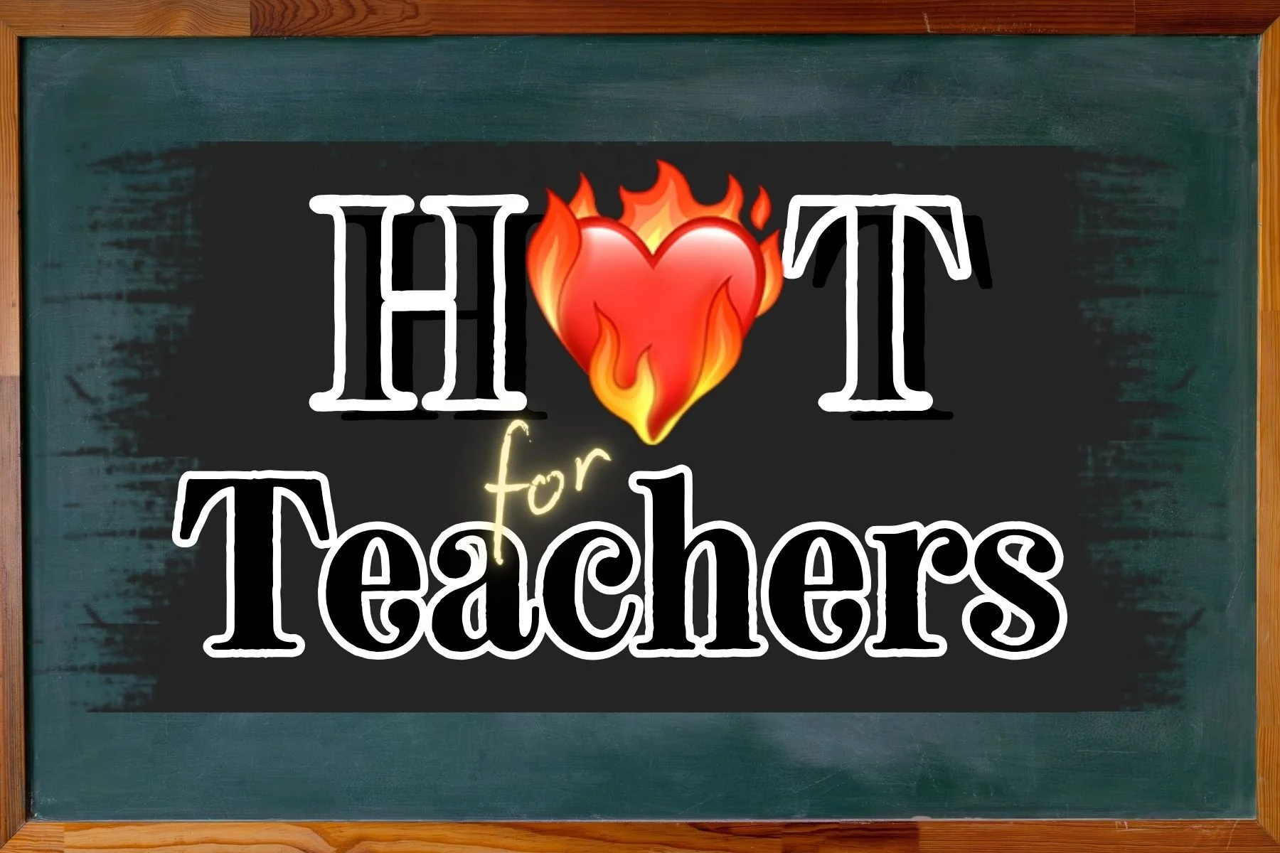 "Hot for Teachers" written on a blackboard.